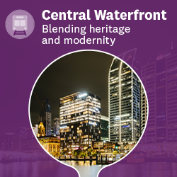 Central Waterfront - Blending heritage and modernity